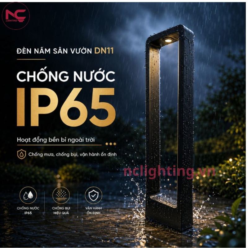 DN11 theo tiêu chuẩn IP65 nên rất bền bỉ sử dụng ngoại trời