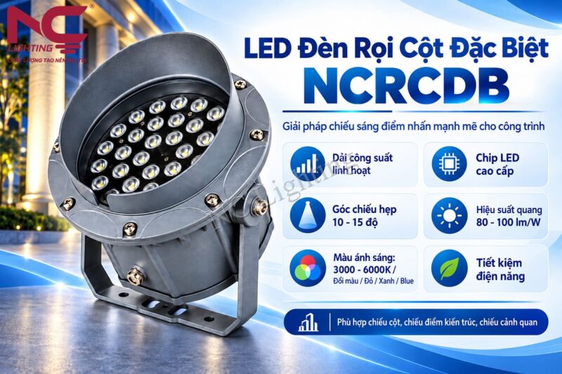Đặc điểm nổi bật của đèn rọi cột đặc biệt NCRCDB