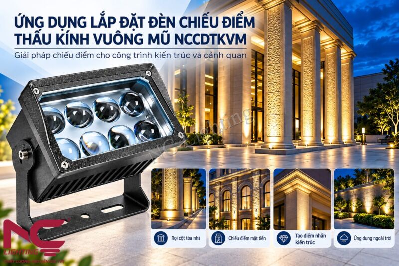 Đặc điểm của đèn chiếu điểm vuông mũ NCCDTKVM