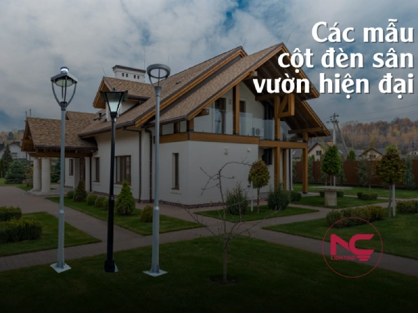 Các mẫu cột đèn sân vườn hiện đại