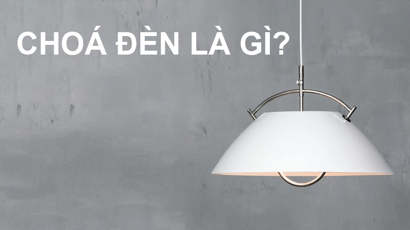Chóa đèn thả trần màu trắng với khung kim loại, có chữ "CHÓA ĐÈN LÀ GÌ?" ở góc trên bên trái