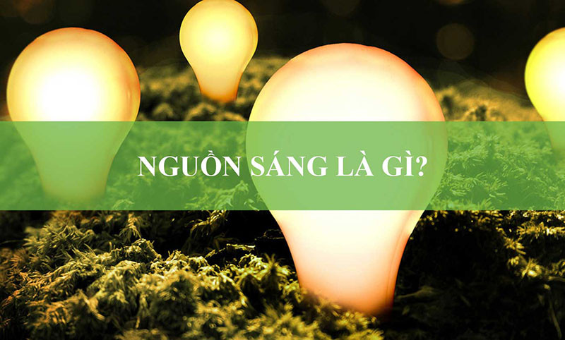 Nguồn sáng là gì minh họa bằng bóng đèn phát sáng